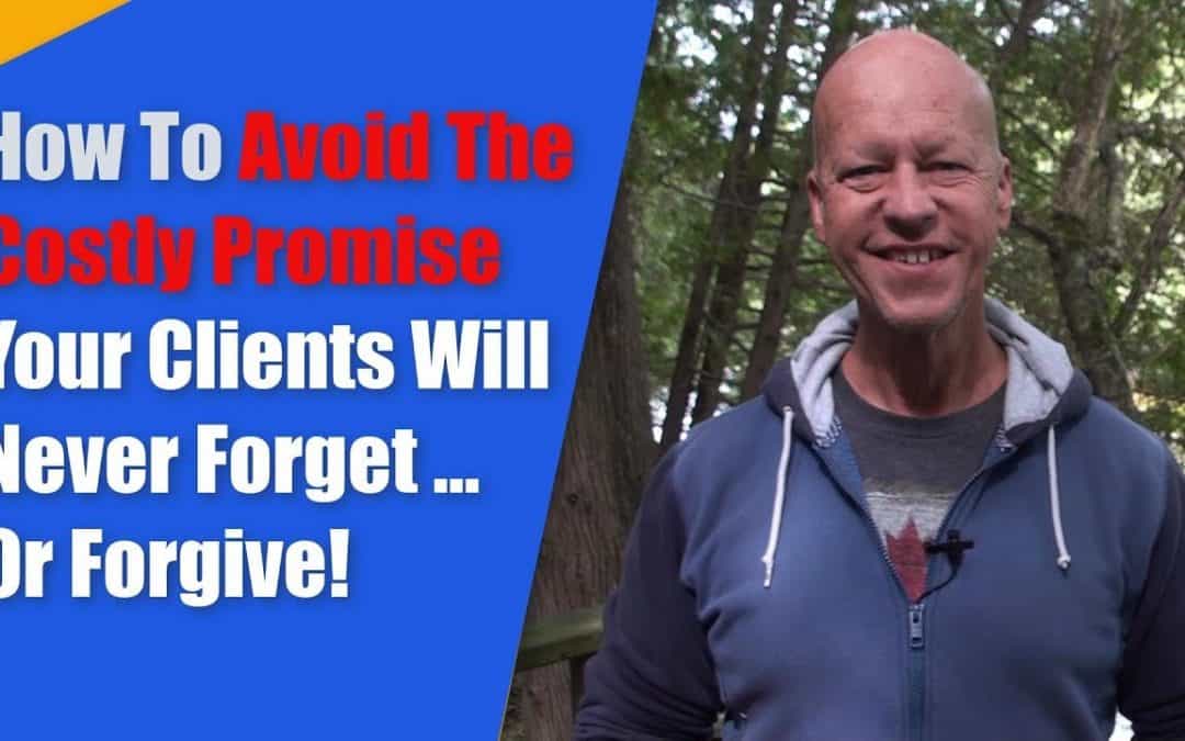 How to avoid the one costly promise your clients will never forget