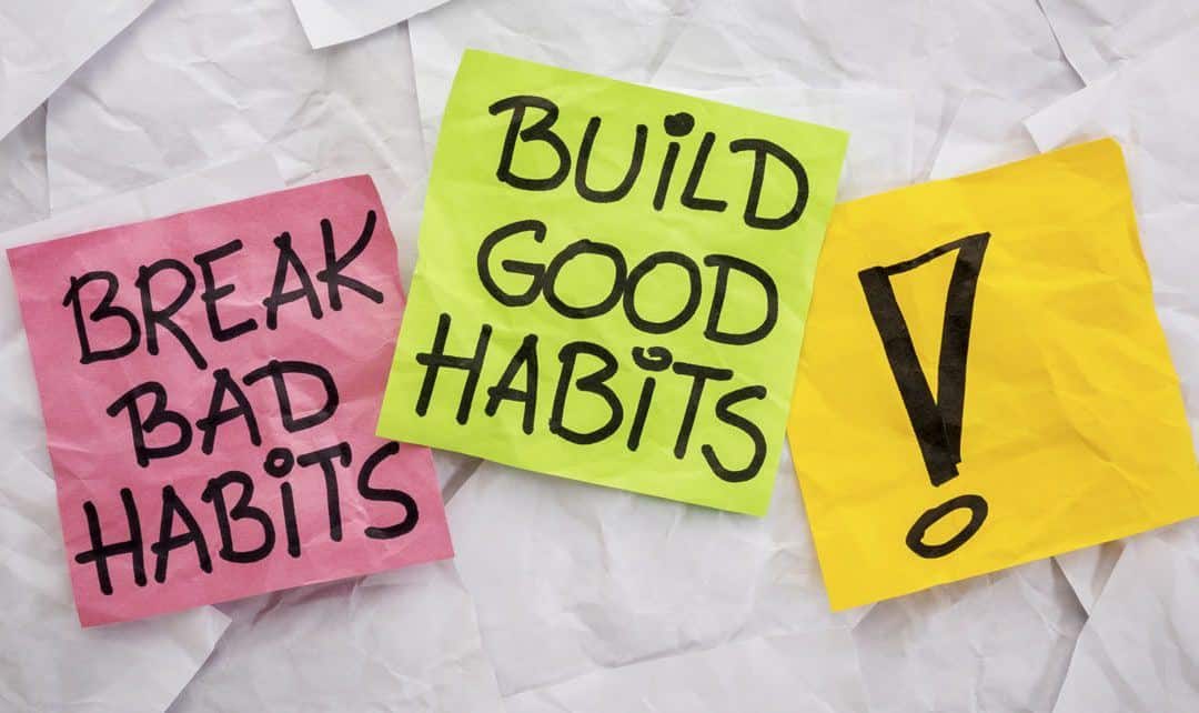 Get addicted to good habits