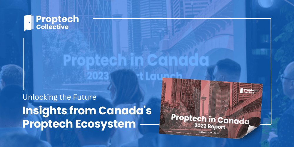 Unlocking the future: Insights from Canada’s proptech ecosystem