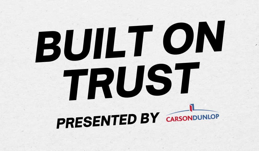 Built on Trust: New series breaks down top agents’ winning playbooks, presented by Carson Dunlop