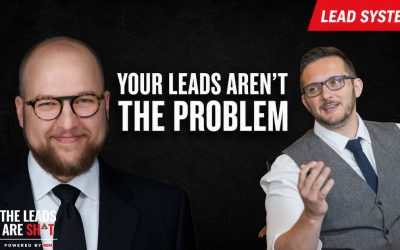 Your leads aren’t the problem. Here’s what is